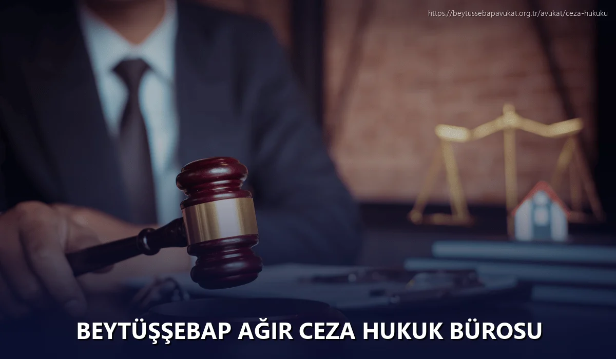 Beytüşşebap Ağır Ceza Hukuk Bürosu