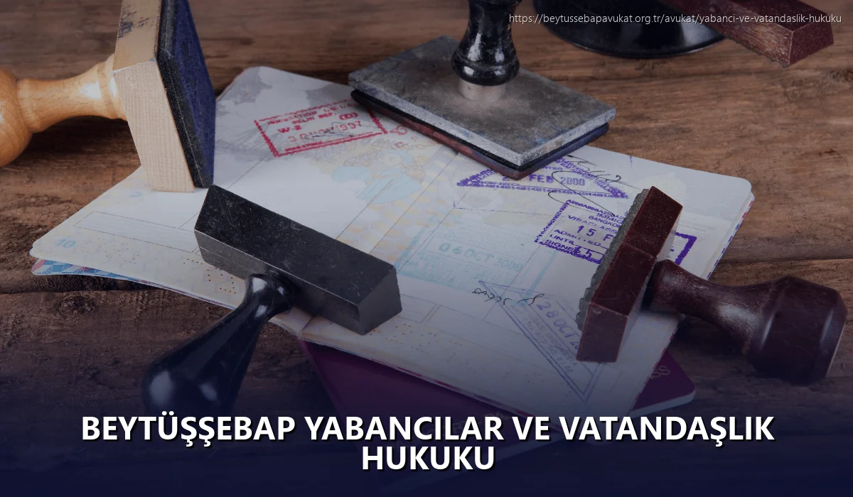 Beytüşşebap Yabancılar ve Vatandaşlık Hukuku